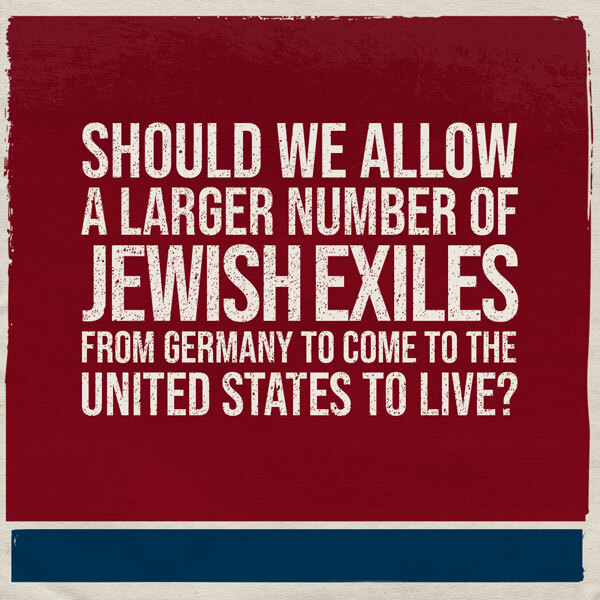 Should we allow a larger number of Jewish exiles from Germany to come to the United States to live?