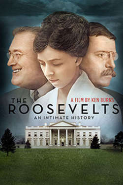 A color poster for the film "The Roosevelts: An Intimate History." It depicts the White House at the bottom of the image with head-and-shoulders portraits of Theodore Roosevelt, Eleanor Roosevelt and Franklin Delano Roosevelt superimposed on the sky above.