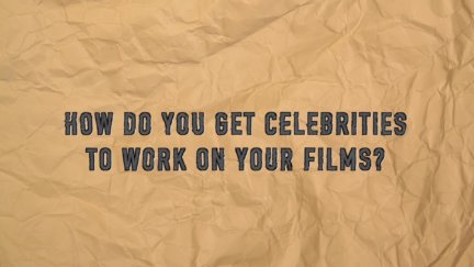 Q & A: Working with Celebrities